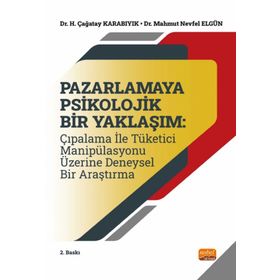 Nobel Bilimsel Eserler Pazarlamaya Psikolojik Bir Yaklaşım: Çıpalama ile Tüketici Manipülasyonu Üzerine Deneysel Bir Araştırma