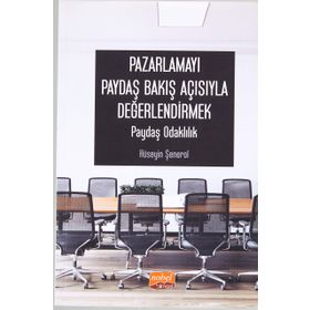 Nobel Bilimsel Eserler - Pazarlamayı Paydaş Bakış Açısıyla Değerlendirmek: Paydaş Odaklılık