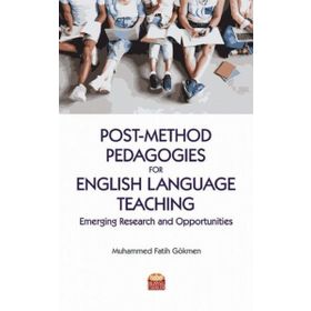 Nobel Bilimsel Eserler - Post-Method Pedagogies for English Language Teaching: Emerging Research and Opportunities