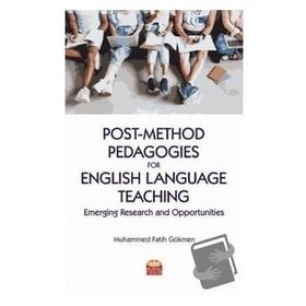 Nobel Bilimsel Eserler - Post-Method Pedagogies for English Language Teaching: Emerging Research and Opportunities