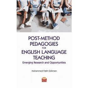 Nobel Bilimsel Eserler - Post-Method Pedagogies for English Language Teaching: Emerging Research and Opportunities