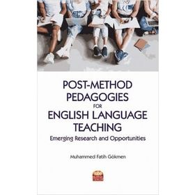 Nobel Bilimsel Eserler - Post-Method Pedagogies for English Language Teaching: Emerging Research and Opportunities
