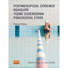 Nobel Bilimsel Eserler - Postmenopozal Dönemde Rekreatif Yüzme Egzersizinin Psikososyal Etkisi