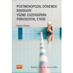 Nobel Bilimsel Eserler - Postmenopozal Dönemde Rekreatif Yüzme Egzersizinin Psikososyal Etkisi