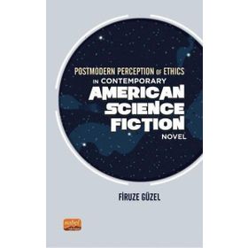 Nobel Bilimsel Eserler - Postmodern Perception of Ethics in Contemporary American Science Fiction Novel