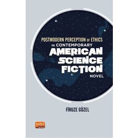 Nobel Bilimsel Eserler - Postmodern Perception of Ethics in Contemporary American Science Fiction Novel