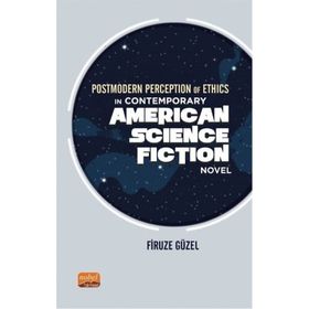 Nobel Bilimsel Eserler - Postmodern Perception of Ethics in Contemporary American Science Fiction Novel