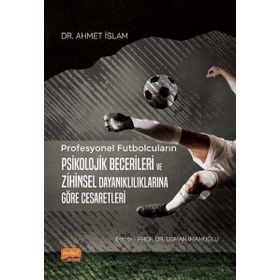 Nobel Bilimsel Eserler Profesyonel Futbolcuların Psikolojik Becerileri ve Zihinsel Dayanıklılıklarına Göre Cesaretleri