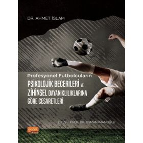 Nobel Bilimsel Eserler Profesyonel Futbolcuların Psikolojik Becerileri ve Zihinsel Dayanıklılıklarına Göre Cesaretleri