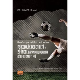 Nobel Bilimsel Eserler Profesyonel Futbolcuların Psikolojik Becerileri ve Zihinsel Dayanıklılıklarına Göre Cesaretleri