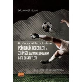 Nobel Bilimsel Eserler Profesyonel Futbolcuların Psikolojik Becerileri ve Zihinsel Dayanıklılıklarına Göre Cesaretleri