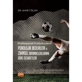 Nobel Bilimsel Eserler Profesyonel Futbolcuların Psikolojik Becerileri ve Zihinsel Dayanıklılıklarına Göre Cesaretleri