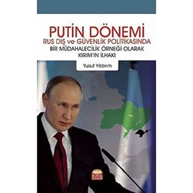 Nobel Bilimsel Eserler - Putin Dönemi Rus Dış ve Güvenlik Politikasında Bir Müdahalecilik Örneği Olarak Kırımın İlhakı