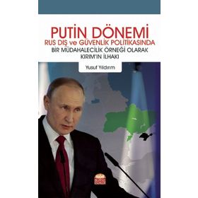 Nobel Bilimsel Eserler - Putin Dönemi Rus Dış ve Güvenlik Politikasında Bir Müdahalecilik Örneği Olarak Kırımın İlhakı