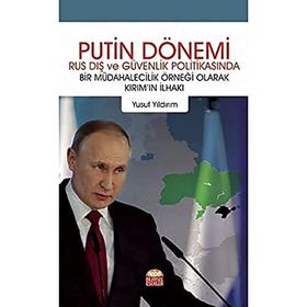 Nobel Bilimsel Eserler - Putin Dönemi Rus Dış ve Güvenlik Politikasında Bir Müdahalecilik Örneği Olarak Kırımın İlhakı