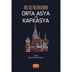 Nobel Bilimsel Eserler - Rus Dış Politikasında Orta Asya ve Kafkasya