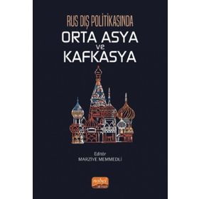 Nobel Bilimsel Eserler - Rus Dış Politikasında Orta Asya ve Kafkasya