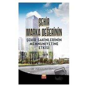 Nobel Bilimsel Eserler Şehir Marka Değerinin Şehir Sakinlerinin Memnuniyetine Etkisi