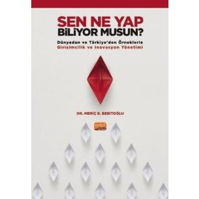 Nobel Bilimsel Eserler - Sen Ne Yap Biliyor musun? - Dünyadan ve Türkiyeden Örneklerle Girişimcilik ve İnovasyon Yönetimi