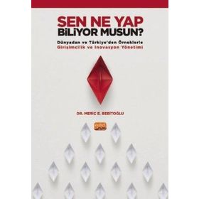 Nobel Bilimsel Eserler - Sen Ne Yap Biliyor musun? - Dünyadan ve Türkiyeden Örneklerle Girişimcilik ve İnovasyon Yönetimi
