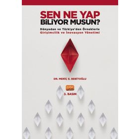 Nobel Bilimsel Eserler - Sen Ne Yap Biliyor musun? - Dünyadan ve Türkiyeden Örneklerle Girişimcilik ve İnovasyon Yönetimi