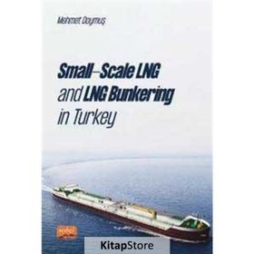 Nobel Bilimsel Eserler - Small-Scale LNG and LNG Bunkering in Turkey