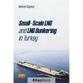 Nobel Bilimsel Eserler - Small-Scale LNG and LNG Bunkering in Turkey