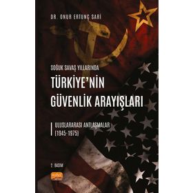 Nobel Bilimsel Eserler - Soğuk Savaş Yıllarında Türkiye’nin Güvenlik Arayışları - Uluslararası Antlaşmalar 1945-1975
