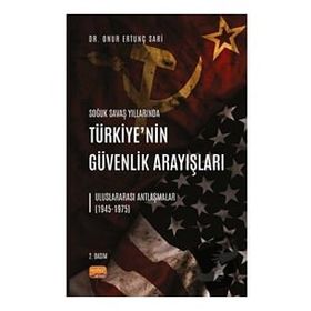 Nobel Bilimsel Eserler - Soğuk Savaş Yıllarında Türkiye’nin Güvenlik Arayışları - Uluslararası Antlaşmalar 1945-1975