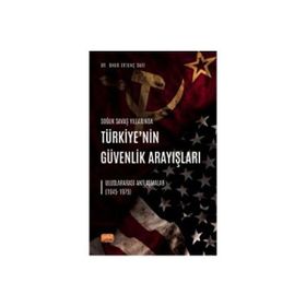 Nobel Bilimsel Eserler - Soğuk Savaş Yıllarında Türkiye’nin Güvenlik Arayışları - Uluslararası Antlaşmalar 1945-1975