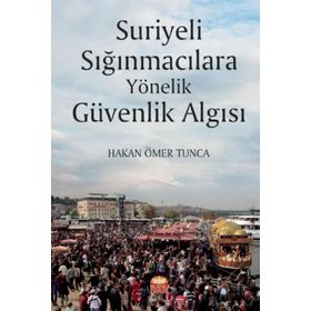 Nobel Bilimsel Eserler - Suriyeli Sığınmacılara Yönelik Güvenlik Algısı
