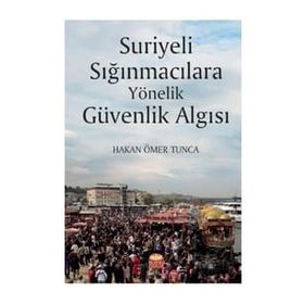 Nobel Bilimsel Eserler - Suriyeli Sığınmacılara Yönelik Güvenlik Algısı