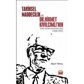 Nobel Bilimsel Eserler Tarihsel Maddecilik ve Dr. Hikmet Kıvılcımlının Tarih Tezinin Siyasetine Etkisi
