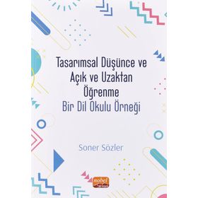 Nobel Bilimsel Eserler - Tasarımsal Düşünce ve Açık Uzaktan Öğrenme Bir Dil Okulu Modeli