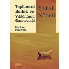Nobel Bilimsel Eserler - Toplumsal Bellek ve Yıldönümü Gazeteciliği Şafak Nöbeti