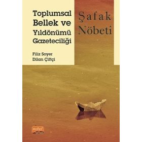 Nobel Bilimsel Eserler - Toplumsal Bellek ve Yıldönümü Gazeteciliği Şafak Nöbeti