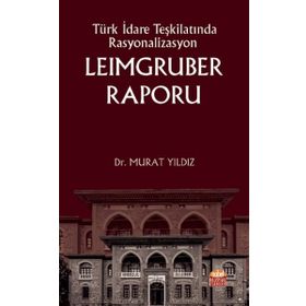 Nobel Bilimsel Eserler - Türk İdare Teşkilatında Rasyonalizasyon: Leimgruber Raporu