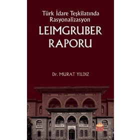 Nobel Bilimsel Eserler - Türk İdare Teşkilatında Rasyonalizasyon: Leimgruber Raporu