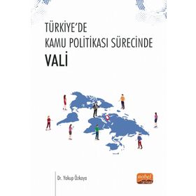 Nobel Bilimsel Eserler -Türkiye`de Kamu Politikası Sürecinde Vali