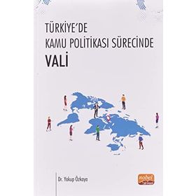 Nobel Bilimsel Eserler -Türkiye`de Kamu Politikası Sürecinde Vali