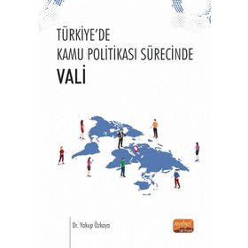 Nobel Bilimsel Eserler -Türkiye`de Kamu Politikası Sürecinde Vali