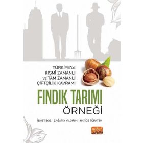 Nobel Bilimsel Eserler -Türkiye`de Kısmi Zamanlı ve Tam Zamanlı Çiftçilik Kavramı: Fındık Tarımı Örneği