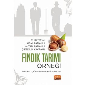 Nobel Bilimsel Eserler -Türkiye`de Kısmi Zamanlı ve Tam Zamanlı Çiftçilik Kavramı: Fındık Tarımı Örneği