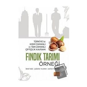 Nobel Bilimsel Eserler -Türkiye`de Kısmi Zamanlı ve Tam Zamanlı Çiftçilik Kavramı: Fındık Tarımı Örneği