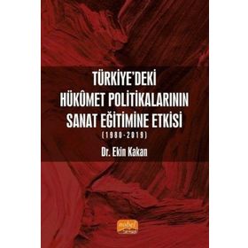Nobel Bilimsel Eserler -Türkiye`deki Hükümet Politikalarının Sanat Eğitimine Etkisi (1980-2019)