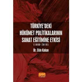Nobel Bilimsel Eserler -Türkiye`deki Hükümet Politikalarının Sanat Eğitimine Etkisi (1980-2019)