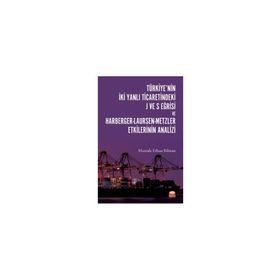Nobel Bilimsel Eserler - Türkiyenin İki Yanlı Ticaretindeki J ve S Eğrisi ve Harberger - Laursen - Metzler Etkilerinin Analizi