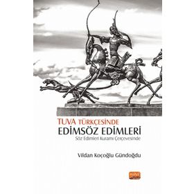 Nobel Bilimsel Eserler - Tuva Türkçesinde Edimsöz Edimleri-Söz Edimleri Kuramı Çerçevesinde