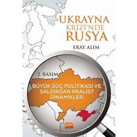 Nobel Bilimsel Eserler - Ukrayna Krizinde Rusya: Büyük Güç Politikası ve Saldırgan Realist Dinamikler
