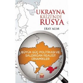 Nobel Bilimsel Eserler - Ukrayna Krizinde Rusya: Büyük Güç Politikası ve Saldırgan Realist Dinamikler